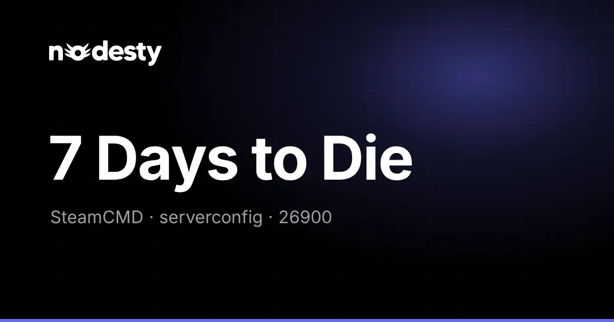 Koyu Nodesty arka planında 7 Days to Die yazısı ile SteamCMD, serverconfig ve 26900 ifadeleri