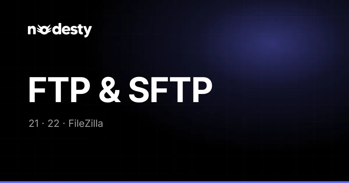 Koyu Nodesty arka planında FTP & SFTP yazısı ile 21, 22 ve FileZilla ifadeleri