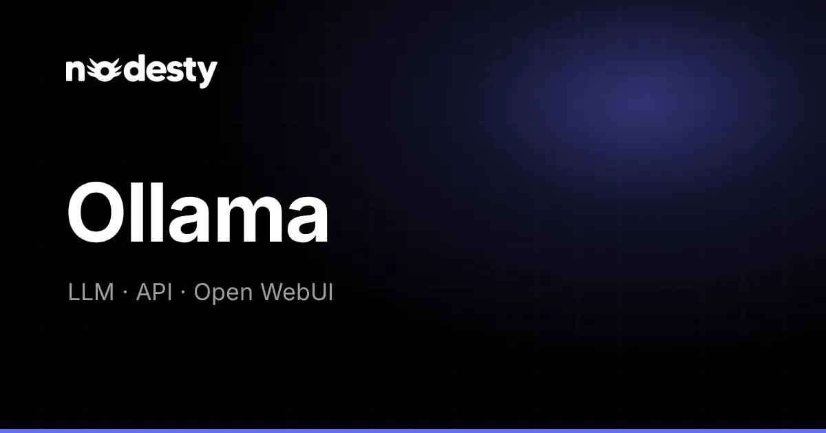 The word Ollama with LLM, API and Open WebUI on a dark Nodesty background