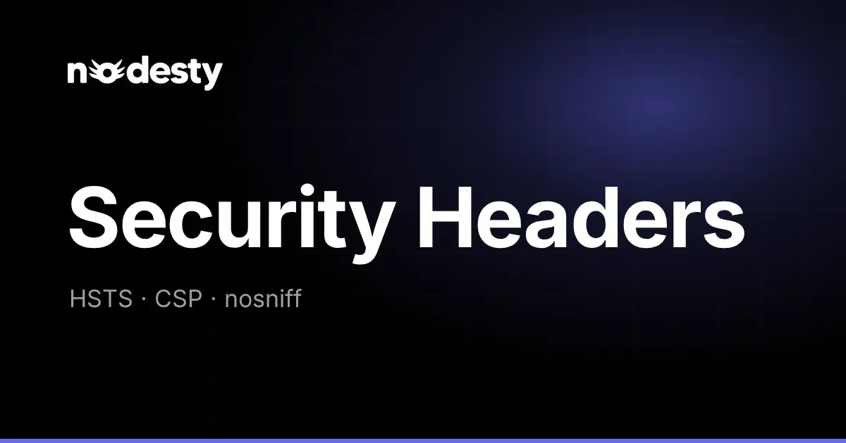 The words Security Headers with HSTS, CSP and nosniff on a dark Nodesty background
